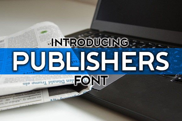 Why Publishers Is the Modern Sans Serif Font for Scroll-Stopping Campaigns